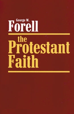 The Protestant Faith by Forell, George W.