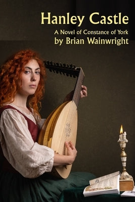Hanley Castle: Walking Among Lions Book 2 - A Constance of York Novel by Wainwright, Brian