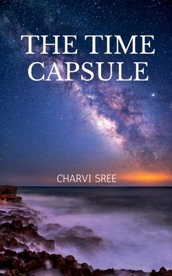 The Time Capsule by Sree, Charvi