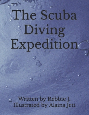 The Scuba Diving Expedition by Jett, Alaina