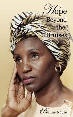 Hope Beyond the Bruises by Ngure, Pauline