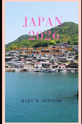 Japan 2026: Islands of Tradition and Tomorrow by Slessor, Mary M.