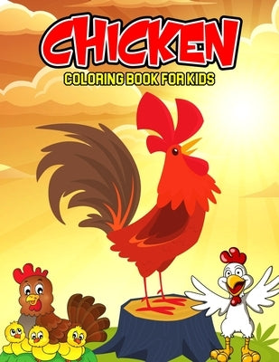 Chicken Coloring Book for Kids: A Coloring Activity Book for Toddler/ Preschooler and Kids Ages 4-8 Gift for Boys & Girls by Bear, Cheesy