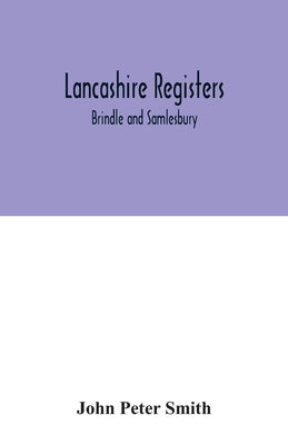 Lancashire registers: Brindle and Samlesbury by Peter Smith, John