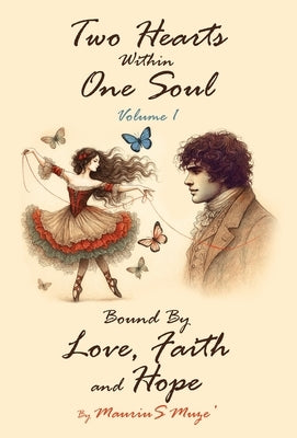 Two Hearts Within One Soul Vol. 1: Bound By Love, Faith and Hope by Muze', Maurius
