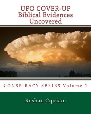 UFO Cover-Up: Biblical Evidences Uncovered by Cipriani, Roshan