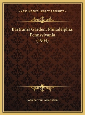 Bartram's Garden, Philadelphia, Pennsylvania (1904) by John Bartram Association