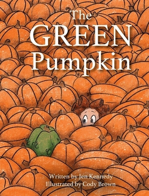 The Green Pumpkin by Kennedy, Jen