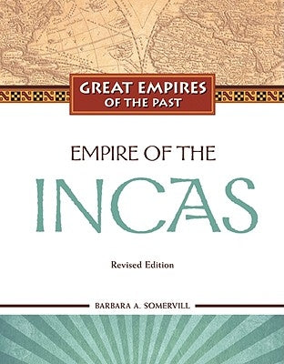 Empire of the Incas by Somervill, Barbara A.