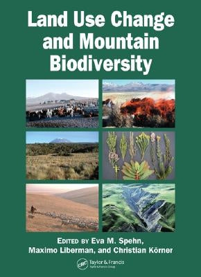 Land Use Change and Mountain Biodiversity by Spehn, Eva M.
