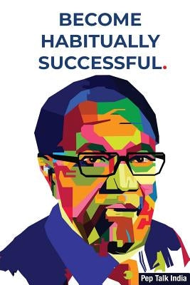 Become Habitually Successful by Pep Talk India