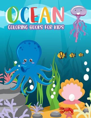 Ocean Coloring Books for kids: Ocean Coloring Books for kids: Fantastic Ocean Animals Coloring for Boys and Girls, Cute Tropical Fish, Fun Sea Creatu by Clg, Omi