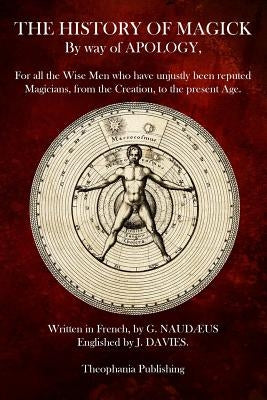 The History of Magick by way of Apology by Naudæus, G.