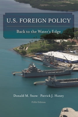 U.S. Foreign Policy: Back to the Water's Edge by Snow, Donald M.