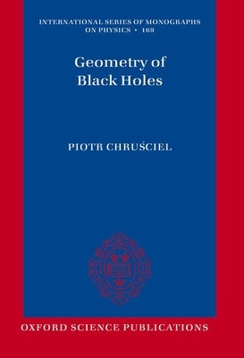 Geometry of Black Holes by Chrusciel, Piotr