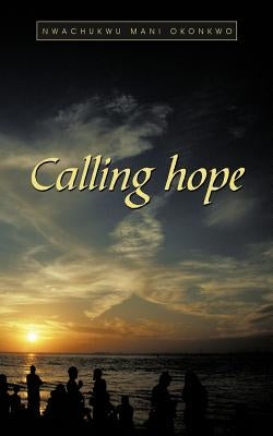 Calling Hope by Okonkwo, Nwachukwu Mani