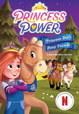 Princess Bea's Pony Parade (Princess Power Chapter Book #2) by Bardhan-Quallen, Sudipta