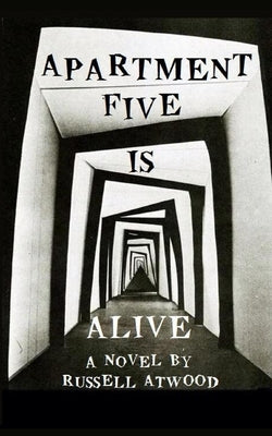 Apartment Five Is Alive by Atwood, Russell