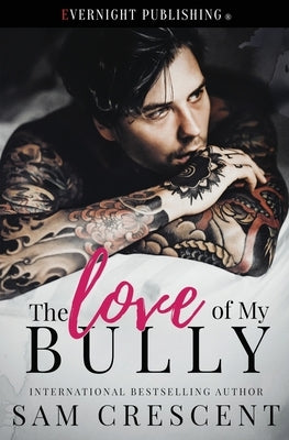 The Love of My Bully by Crescent, Sam