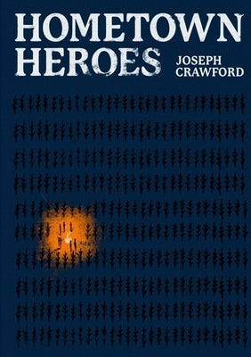 Hometown Heroes by Crawford, Joseph