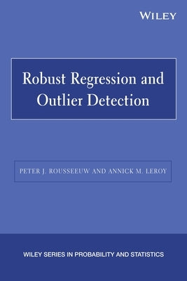 Robust Regression and Outlier Detection by Rousseeuw, Peter J.