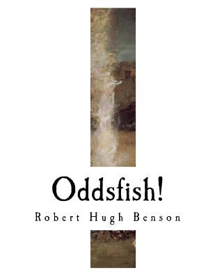 Oddsfish! by Benson, Robert Hugh