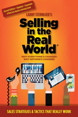 Selling in the Real World: Why Everything's Changed, Why Nothing's Changed by Sternlieb, Larry