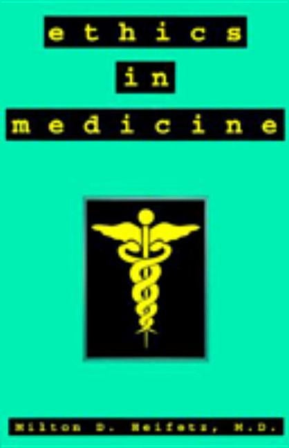 Ethics in Medicine by Heifetz, Milton D.