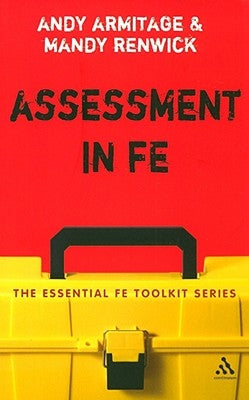 Assessment in FE: A Practical Guide for Lecturers by Armitage, Andrew