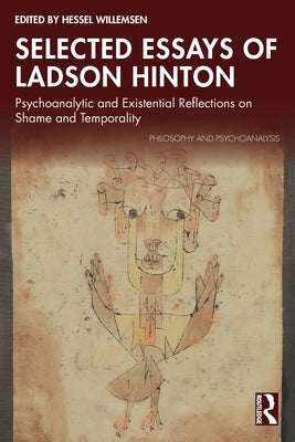 Selected Essays of Ladson Hinton: Psychoanalytic and Existential Reflections on Shame and Temporality by Willemsen, Hessel