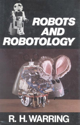 Robots and Robotology by Warring, Rh