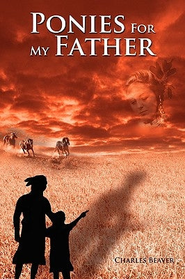 Ponies for My Father by Beaver, Charles