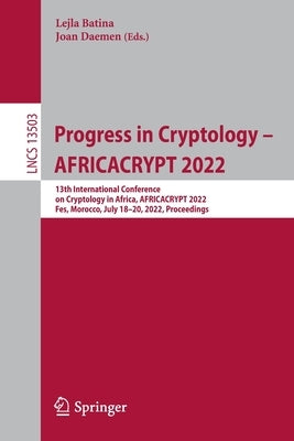 Progress in Cryptology - Africacrypt 2022: 13th International Conference on Cryptology in Africa, Africacrypt 2022, Fes, Morocco, July 18-20, 2022, Pr by Batina, Lejla