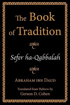 The Book of Tradition: Sefer ha-Qabbalah by Daud, Abraham Ibn