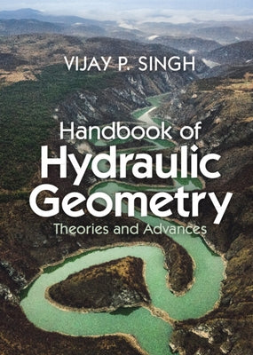 Handbook of Hydraulic Geometry by Singh, Vijay