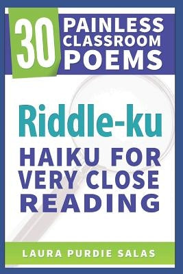 Riddle-Ku: Haiku for Very Close Reading by Atkins, Marcie Flinchum