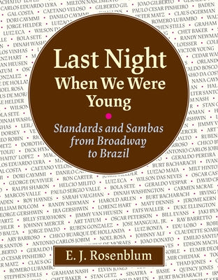 Last Night When We Were Young: Standards and Sambas from Broadway to Brazil by Rosenblum, E. J.