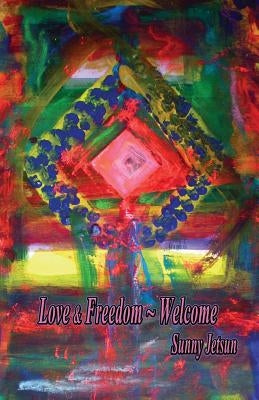 Love & Freedom Welcome by Jetsun, Sunny