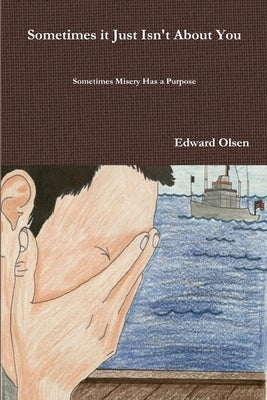 Sometimes it Just Isn't About You by Olsen, Edward