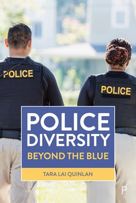 Police Diversity: Beyond the Blue by Lai Quinlan, Tara