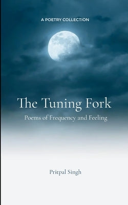 The Tuning Fork by Singh, Pritpal