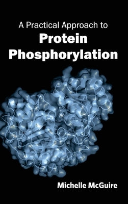 Practical Approach to Protein Phosphorylation by McGuire, Michelle