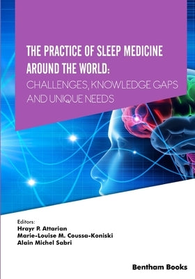 The Practice of Sleep Medicine Around The World: Challenges, Knowledge Gaps and Unique Needs by Coussa-Koniski, Marie-Louise M.