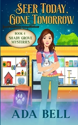 Seer Today, Gone Tomorrow by Bell, Ada