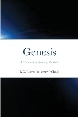 Genesis: A Modern Translation of the Bible by Cuevas, R. O.