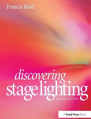 Discovering Stage Lighting by Reid, Francis