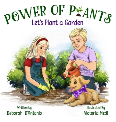 Power of Plants: Let's Plant a Garden by D'Antonio, Deborah