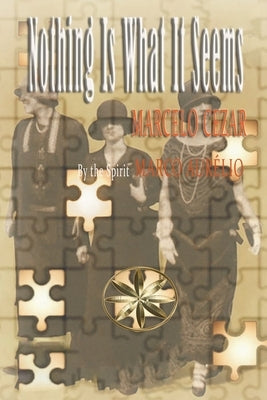Nothing Is What Is Seems by Cezar, Marcelo