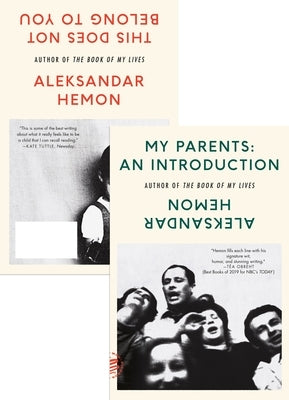 My Parents: An Introduction / This Does Not Belong to You by Hemon, Aleksandar