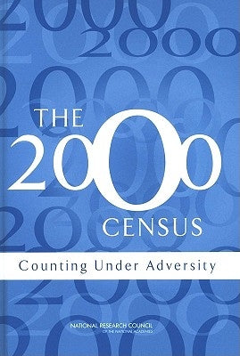 The 2000 Census: Counting Under Adversity by National Research Council